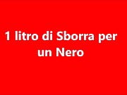 1 Litro di Sborra per una Sega Nera.