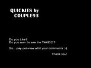 QUICKIES by COUPLE93 - TAKE1