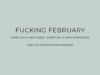 Announcement: Fucking February - a month full of surprises