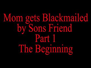 POV, Sons Friend, Blackmail, Cougar Mom