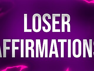 Loser Affirmations For Unfuckable Betas...