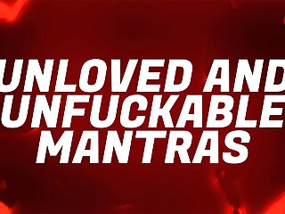 Unloved &amp; Unfuckable Mantras for Pussy Free Virgins