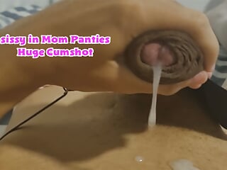 sissy in Mom Panties Huge Cumshot
