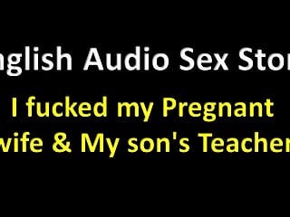 English Audio Sex Story - I Fucked My Pregnant Wife &amp; My Stepson&#039;s Teacher - Erotic Audio Story